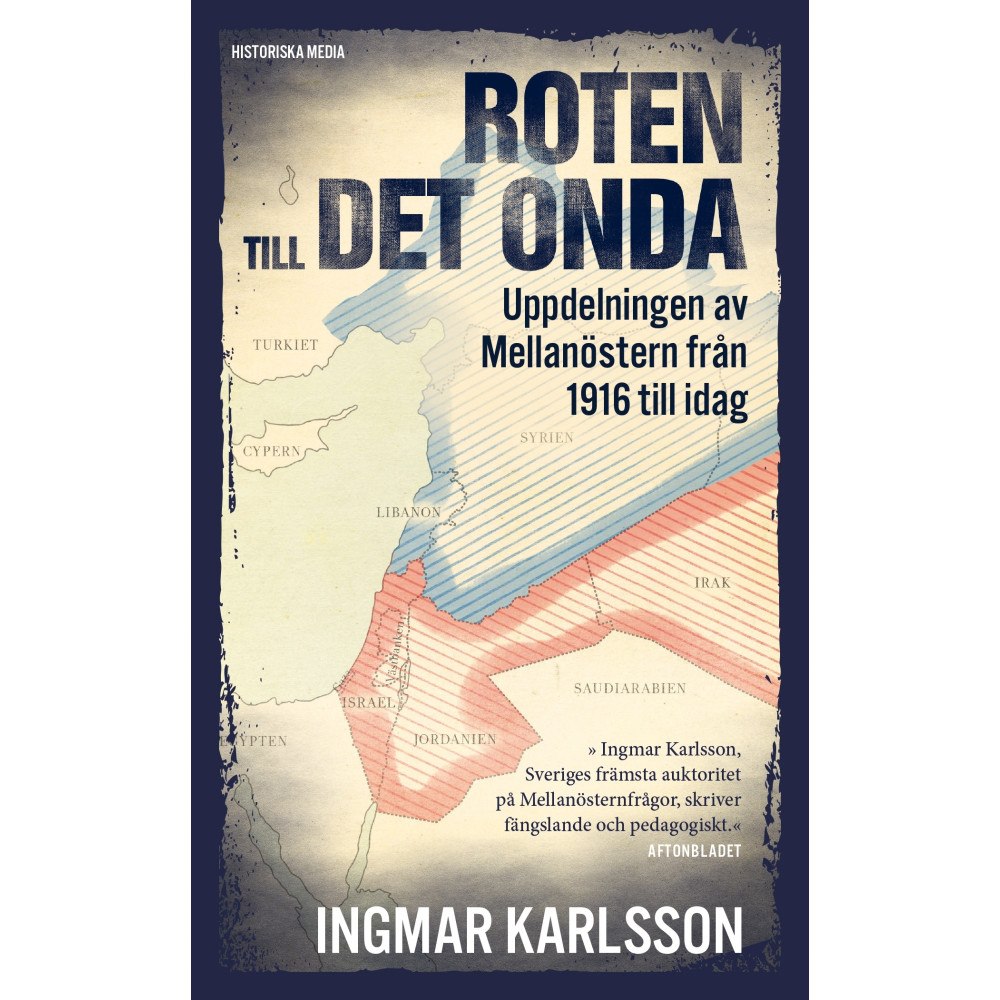 Ingmar Karlsson Roten till det onda : uppdelningen av Mellanöstern 1916 till idag (pocket)