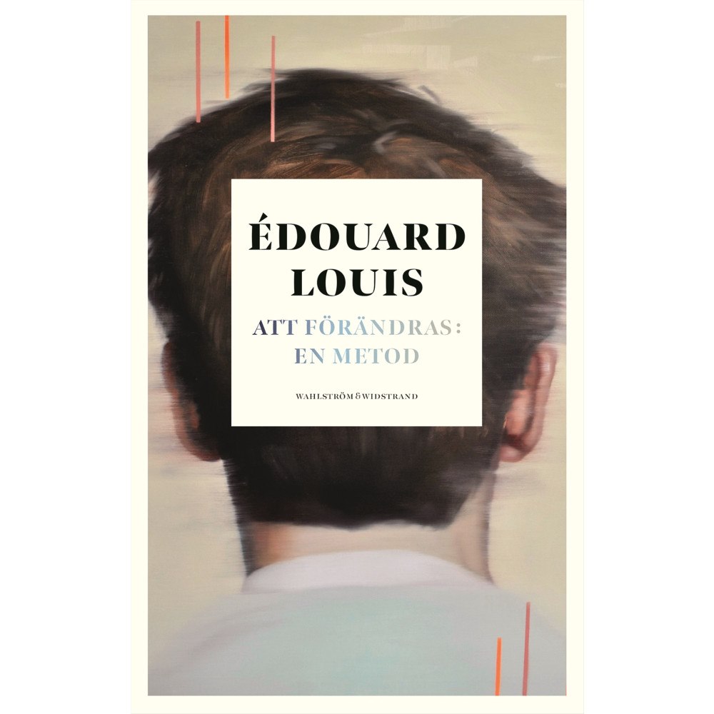 Edouard Louis Att förändras: en metod (inbunden)