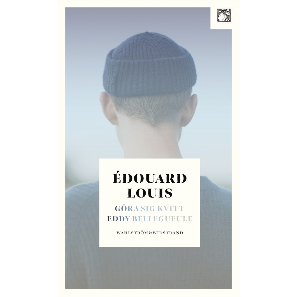 Wahlström & Widstrand Göra sig kvitt Eddy Bellegueule (pocket)