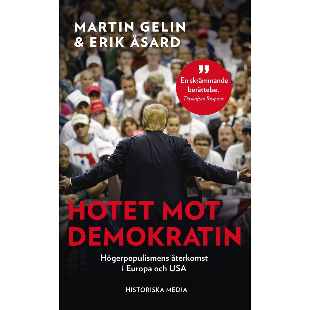 Martin Gelin Hotet mot demokratin : högerpopulismens återkomst i Europa och USA (pocket)