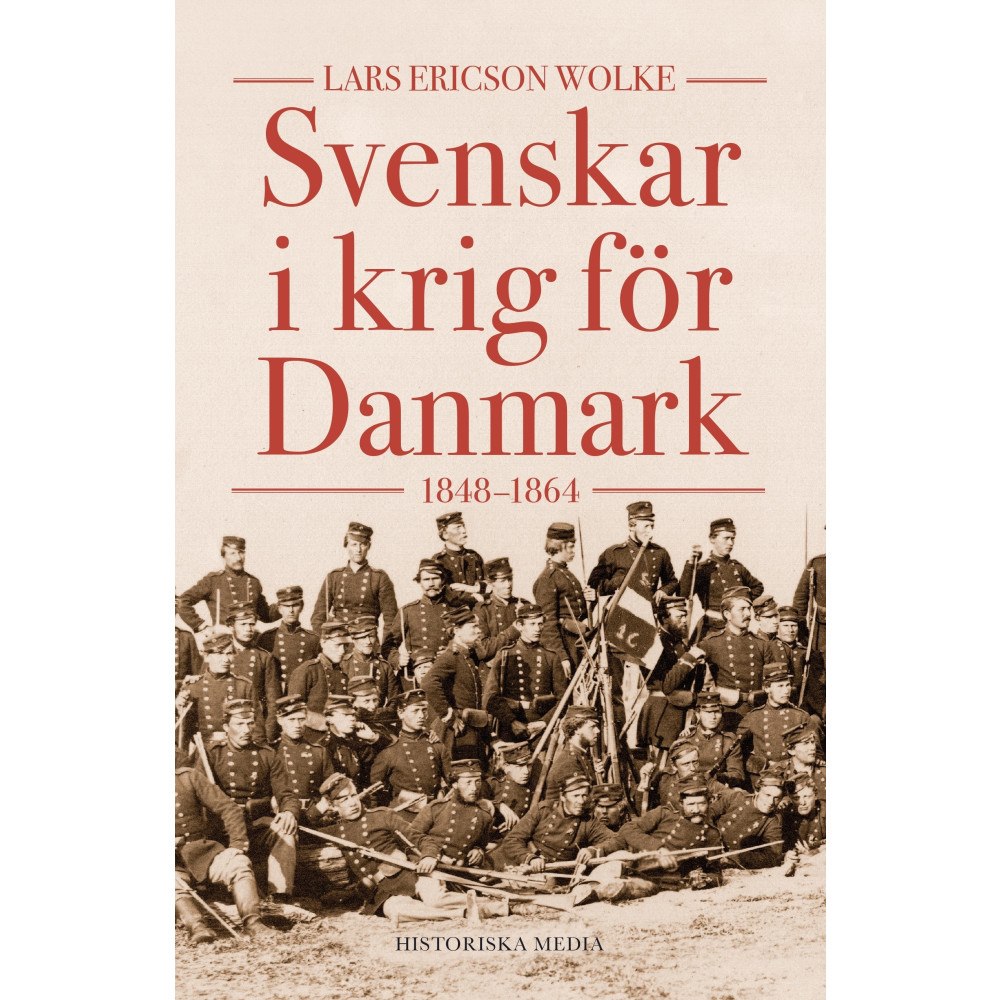 Lars Ericson Wolke Svenskar i krig för Danmark :1848-1864 (inbunden)