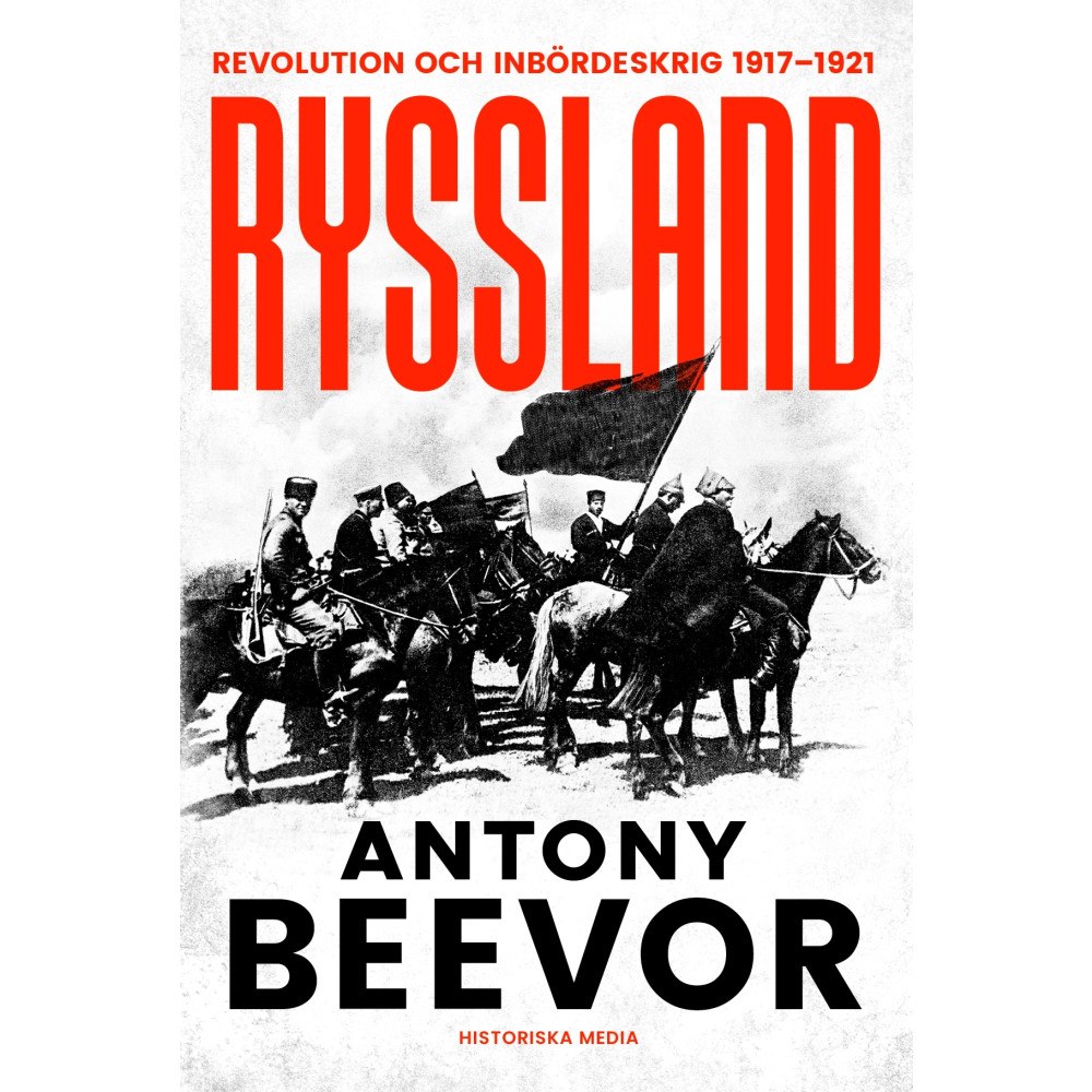 Antony Beevor Ryssland : revolution och inbördeskrig 1917-1921 (inbunden)