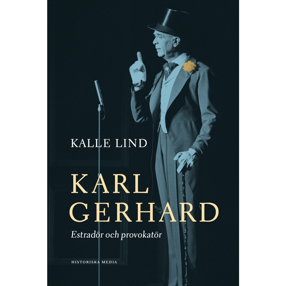 Kalle Lind Karl Gerhard : estradör och provokatör (inbunden)