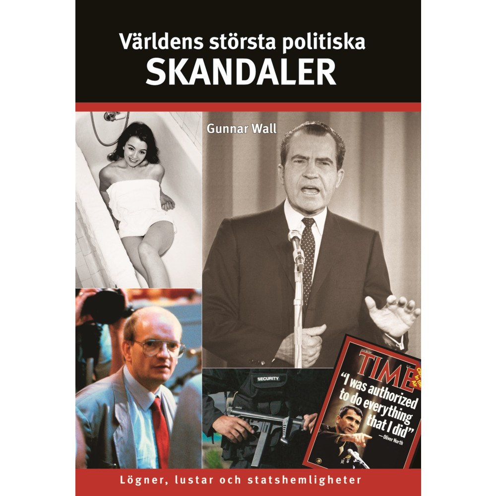 Gunnar Wall Världens största politiska skandaler : lögner, lustar och statshemligheter (inbunden)