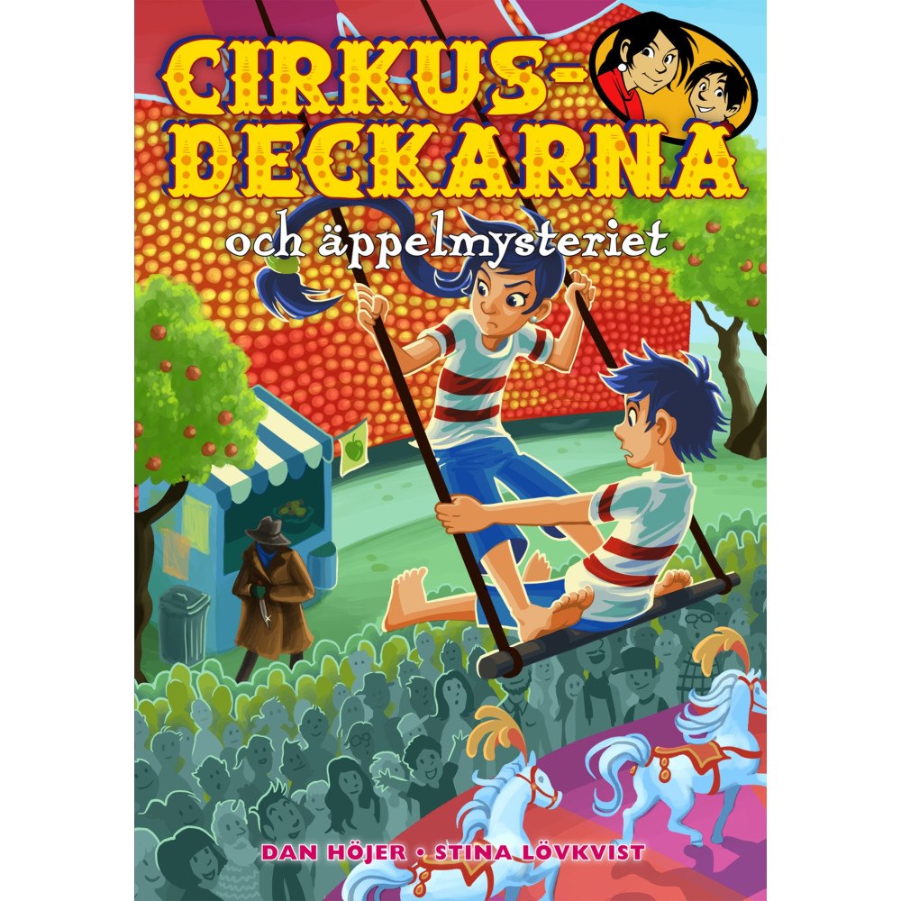 Dan Höjer Cirkusdeckarna och äppelmysteriet (inbunden)
