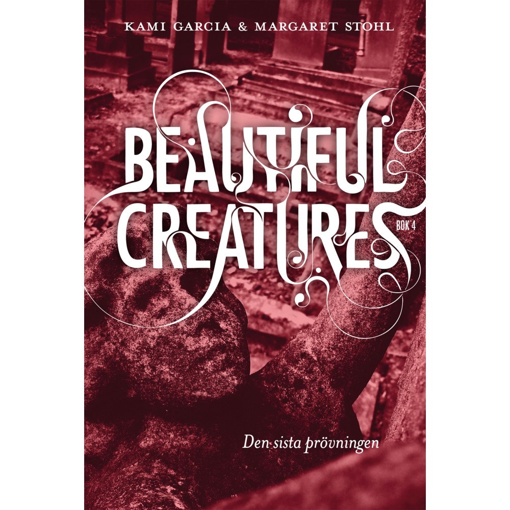 Kami Garcia Beautiful Creatures Bok 4, Den sista prövningen (bok, kartonnage)