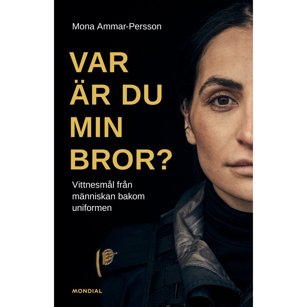Mona Ammar-Persson Var är du min bror? : vittnesmål från människan bakom uniformen (inbunden)