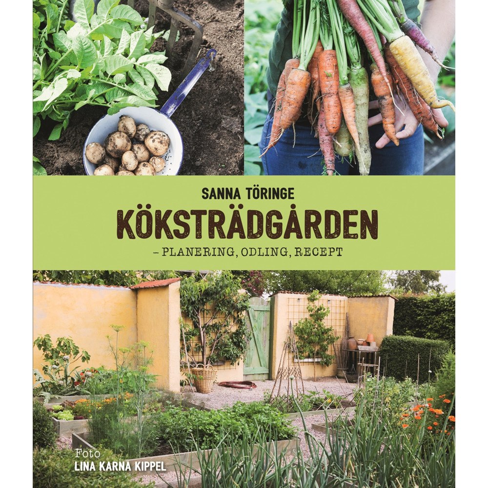 Sanna Töringe Köksträdgården - planering, odling, recept (inbunden)