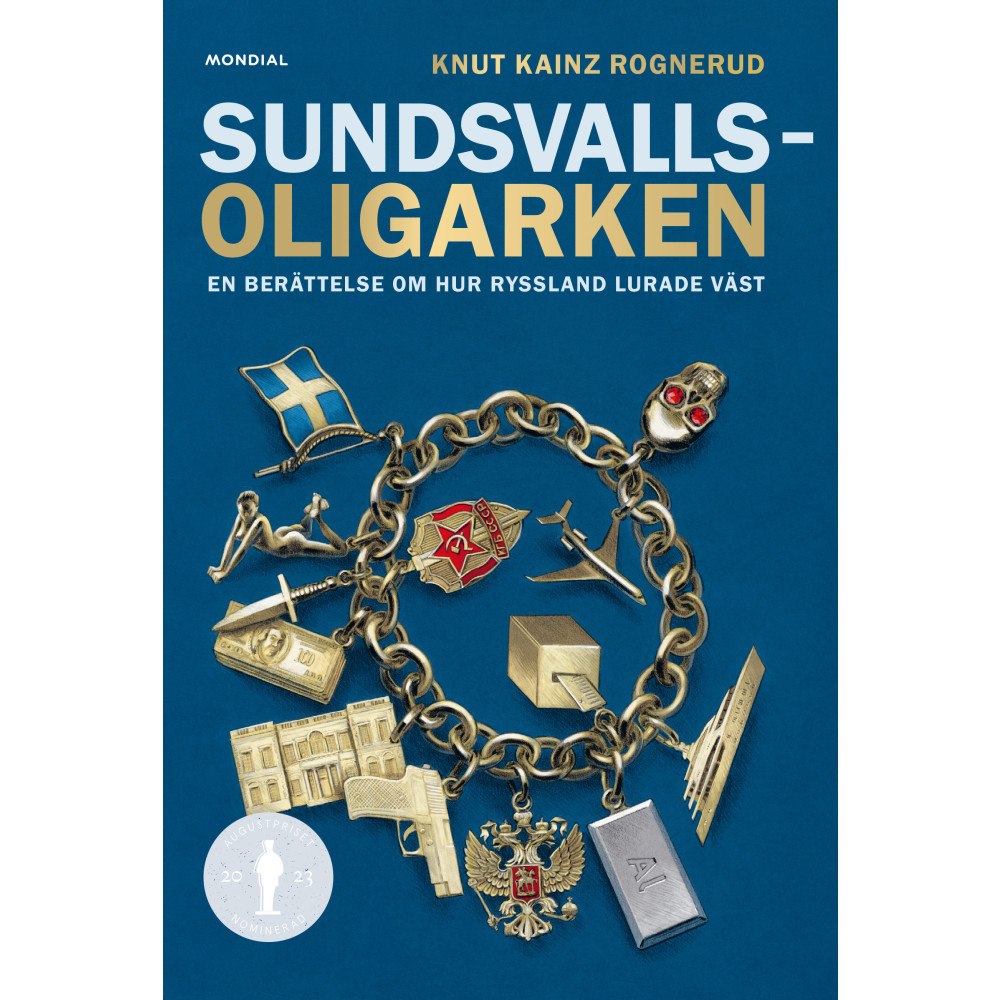 Knut Kainz Rognerud Sundsvallsoligarken : en berättelse om hur Ryssland lurade väst (inbunden)