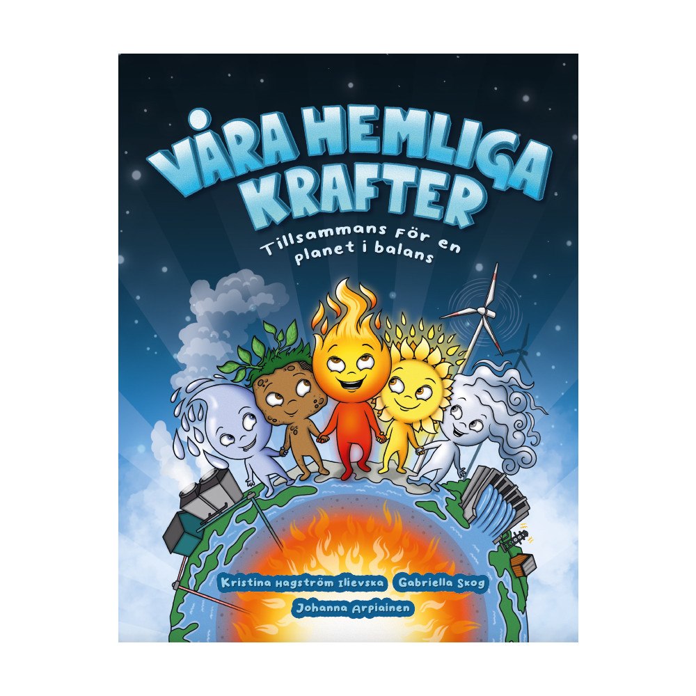 Kristina Hagström Ilievska Våra hemliga krafter : tillsammans för en planet i balans (bok, kartonnage)