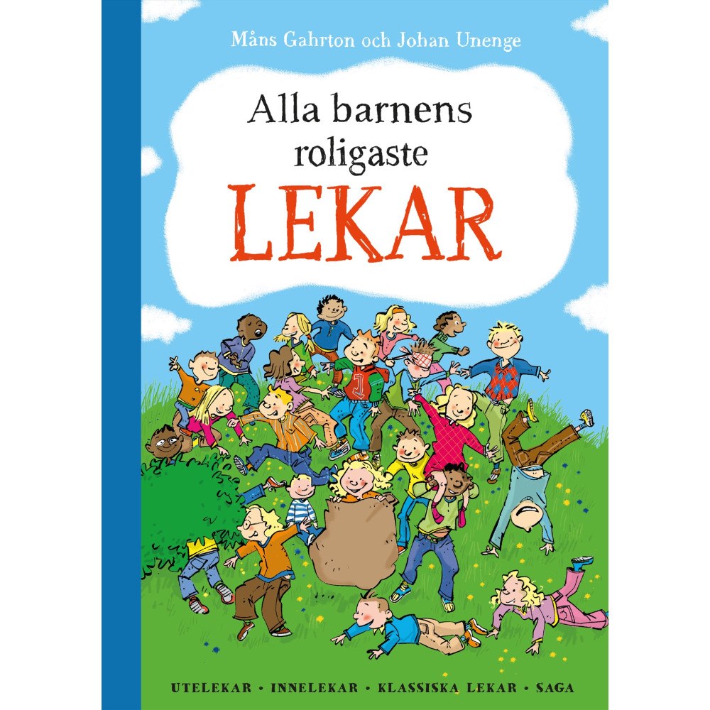 Måns Gahrton Alla barnens roligaste lekar : utelekar, innelekar, klassiska lekar, saga (inbunden)