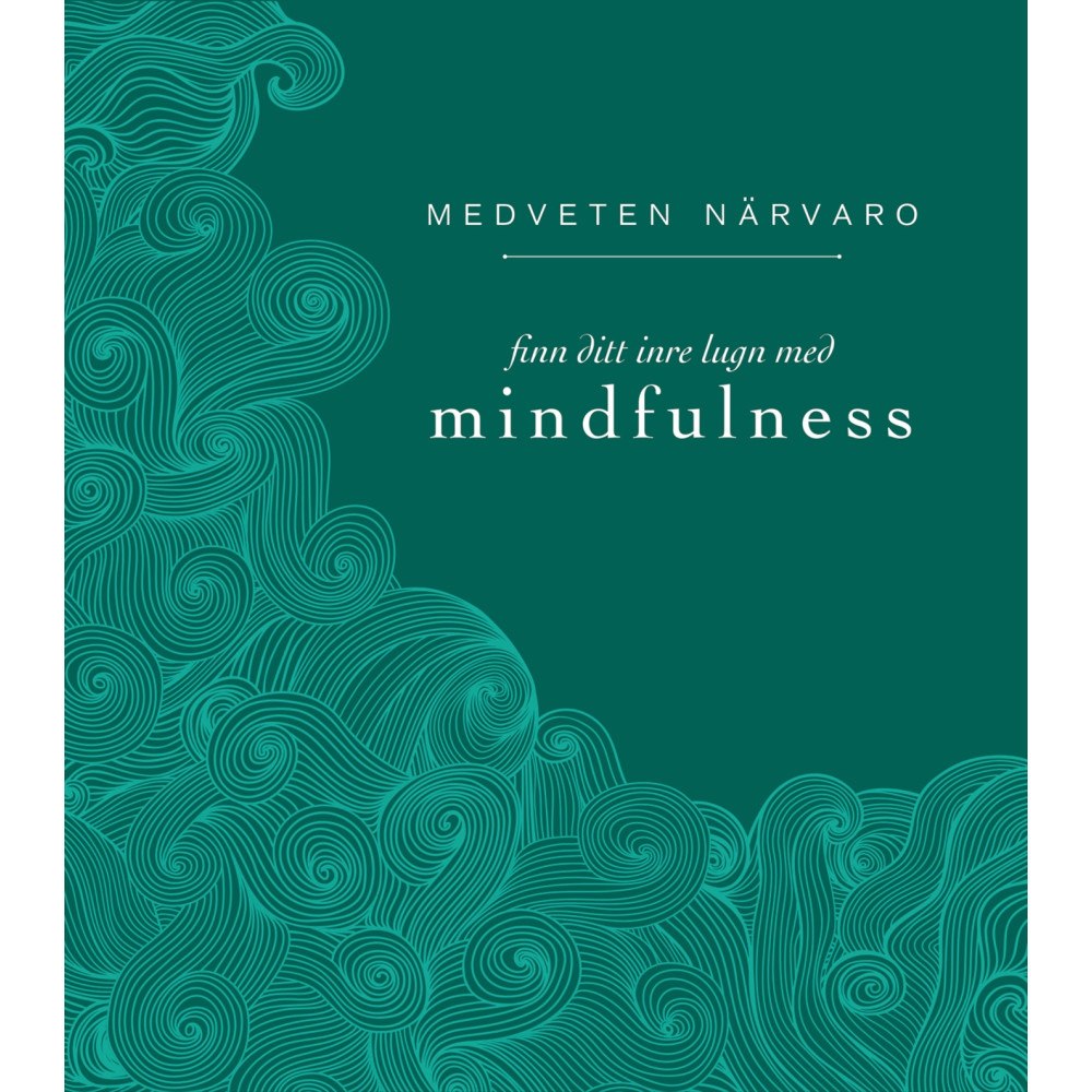 Eva Bergman Medveten närvaro : finn ditt inre lugn med mindfulness (inbunden)