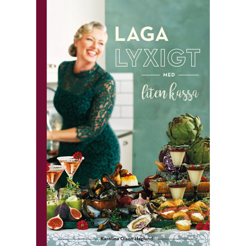 Karolina Olson Haglund Laga lyxigt med liten kassa (inbunden)