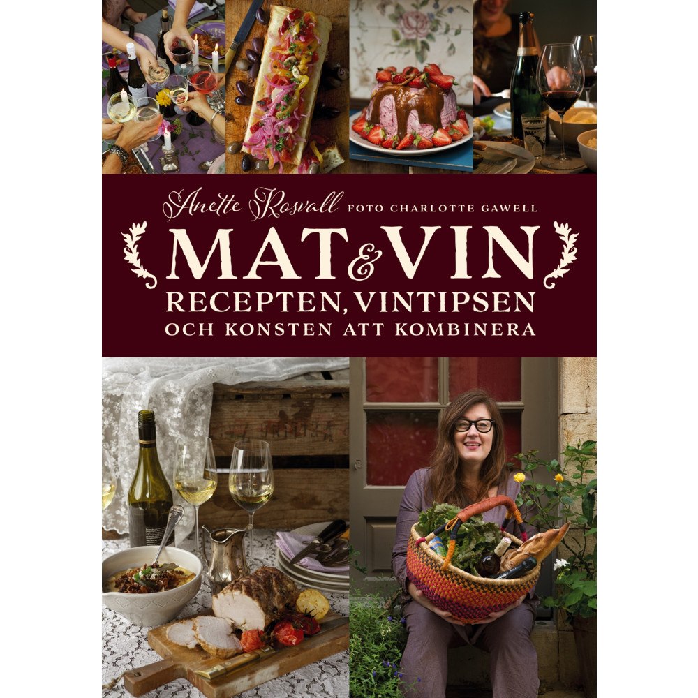Anette Rosvall Mat & vin : recepten, vintipsen och konsten att kombinera (inbunden)
