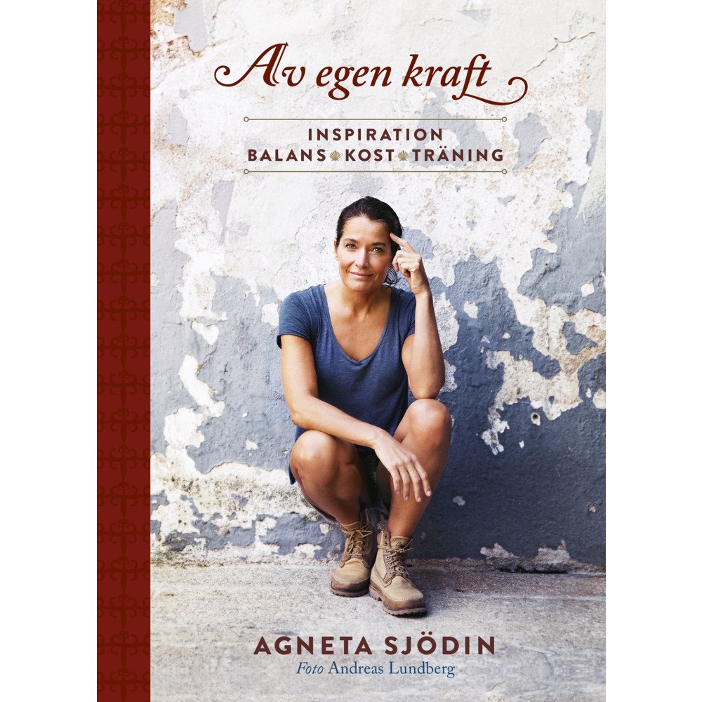 Agneta Sjödin Av egen kraft : inspiration, balans, kost, träning (bok, danskt band)
