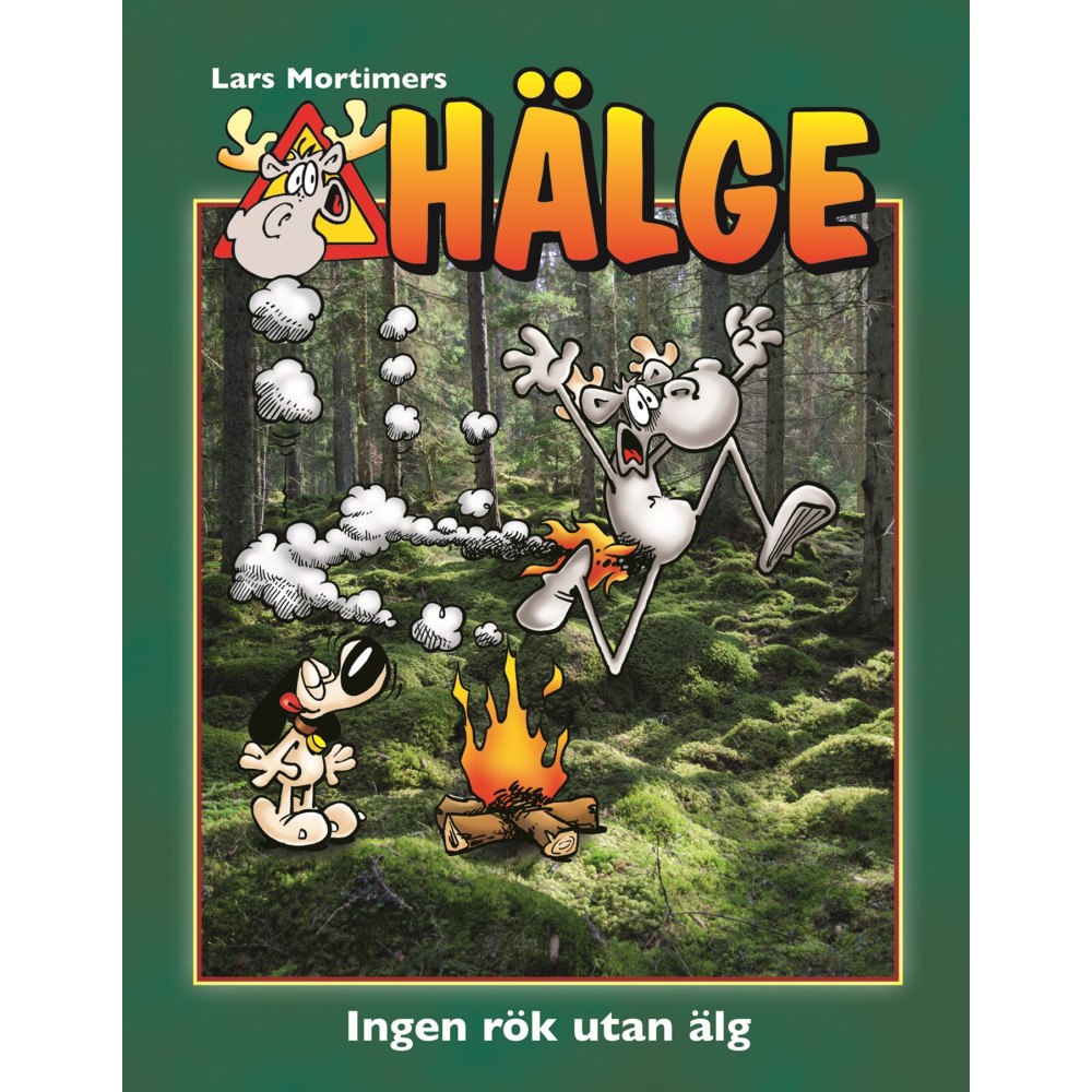 Lars Mortimer Hälge. Ingen rök utan älg (inbunden)