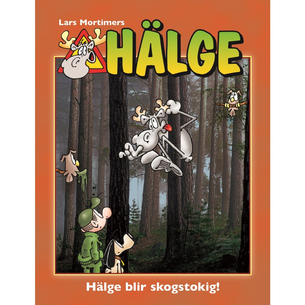 Lars Mortimer Hälge blir skogstokig! (inbunden)