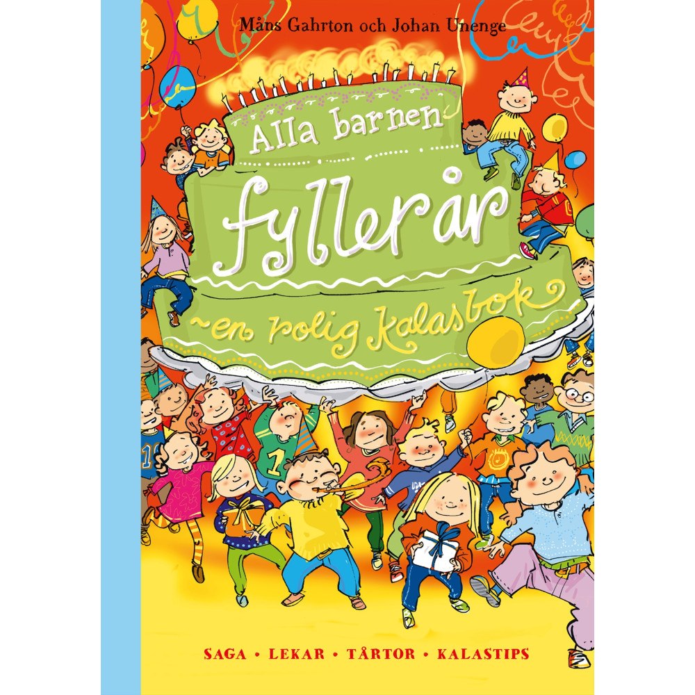 Måns Gahrton Alla barnen fyller år : en rolig kalasbok (inbunden)