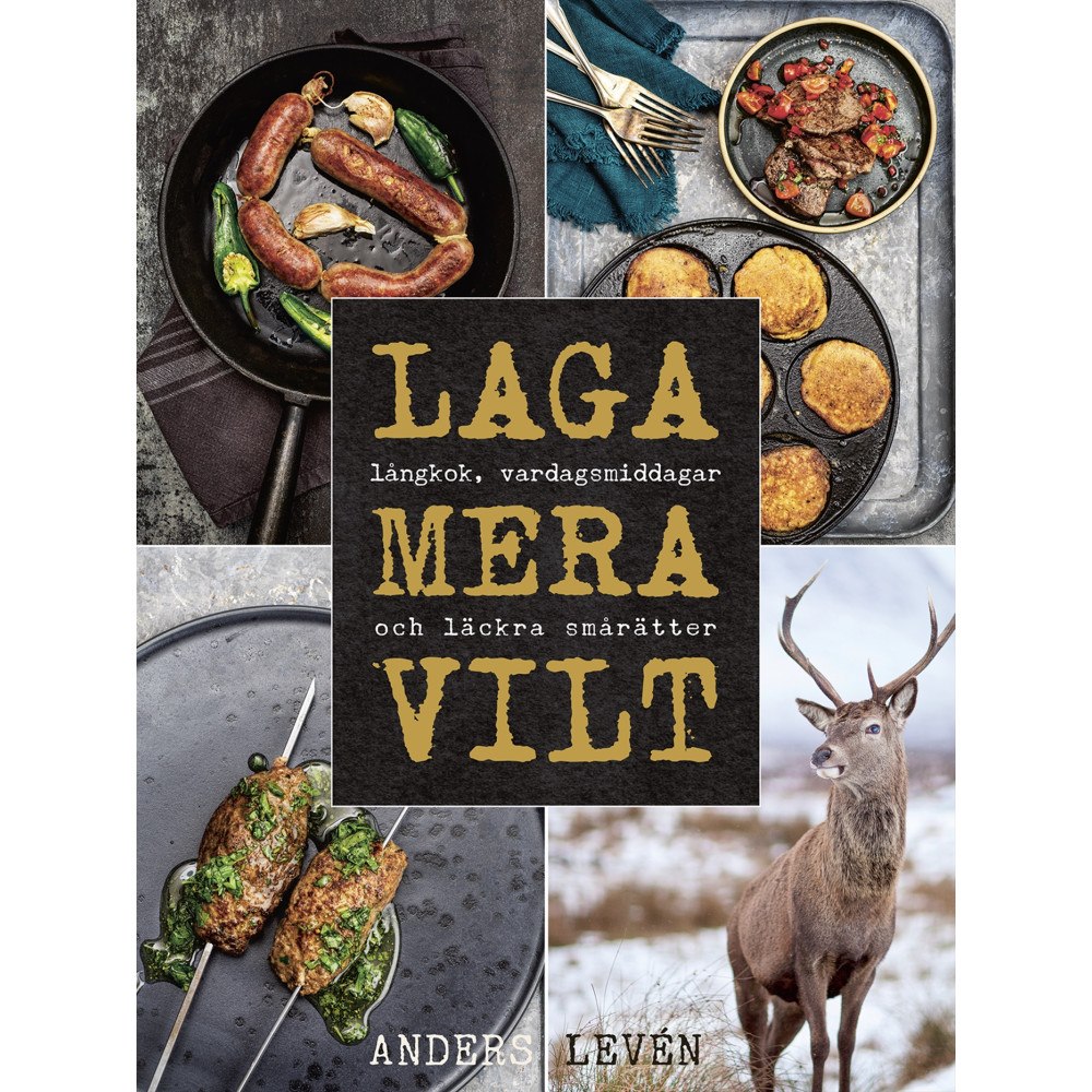 Bokförlaget Semic Laga mera vilt : Långkok, vardagsmat och läckra smårätter (inbunden)