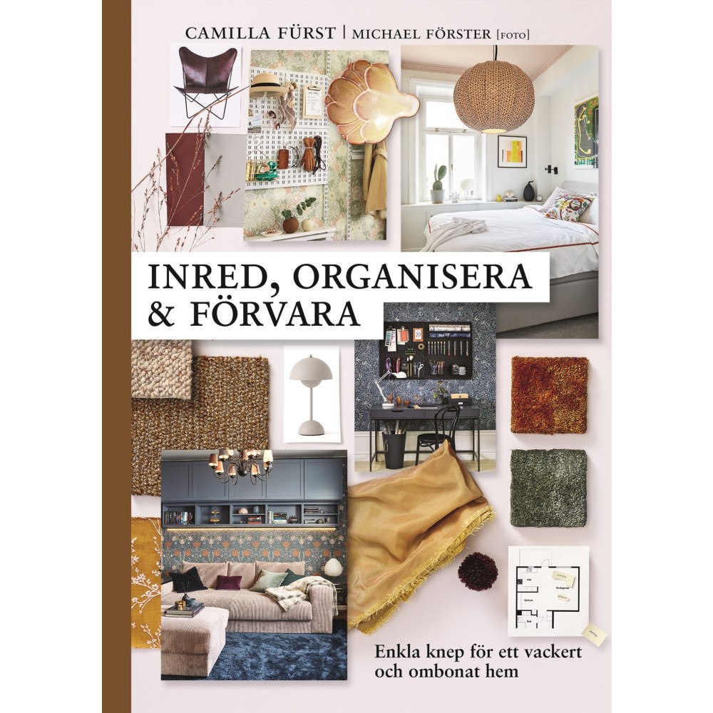 Camilla Fürst Inred, organisera och förvara : enkla knep för ett vackert och ombonat hem (inbunden)