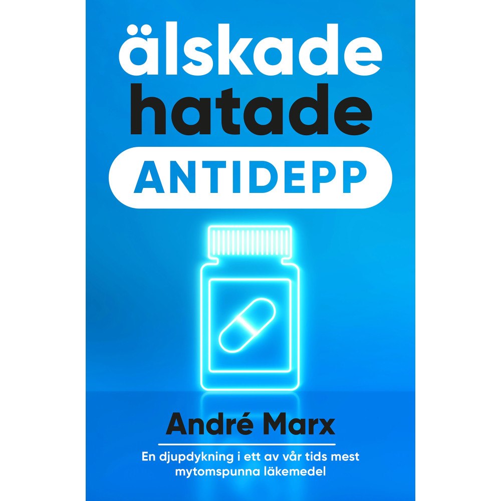 André Marx Älskade hatade antidepp (inbunden)