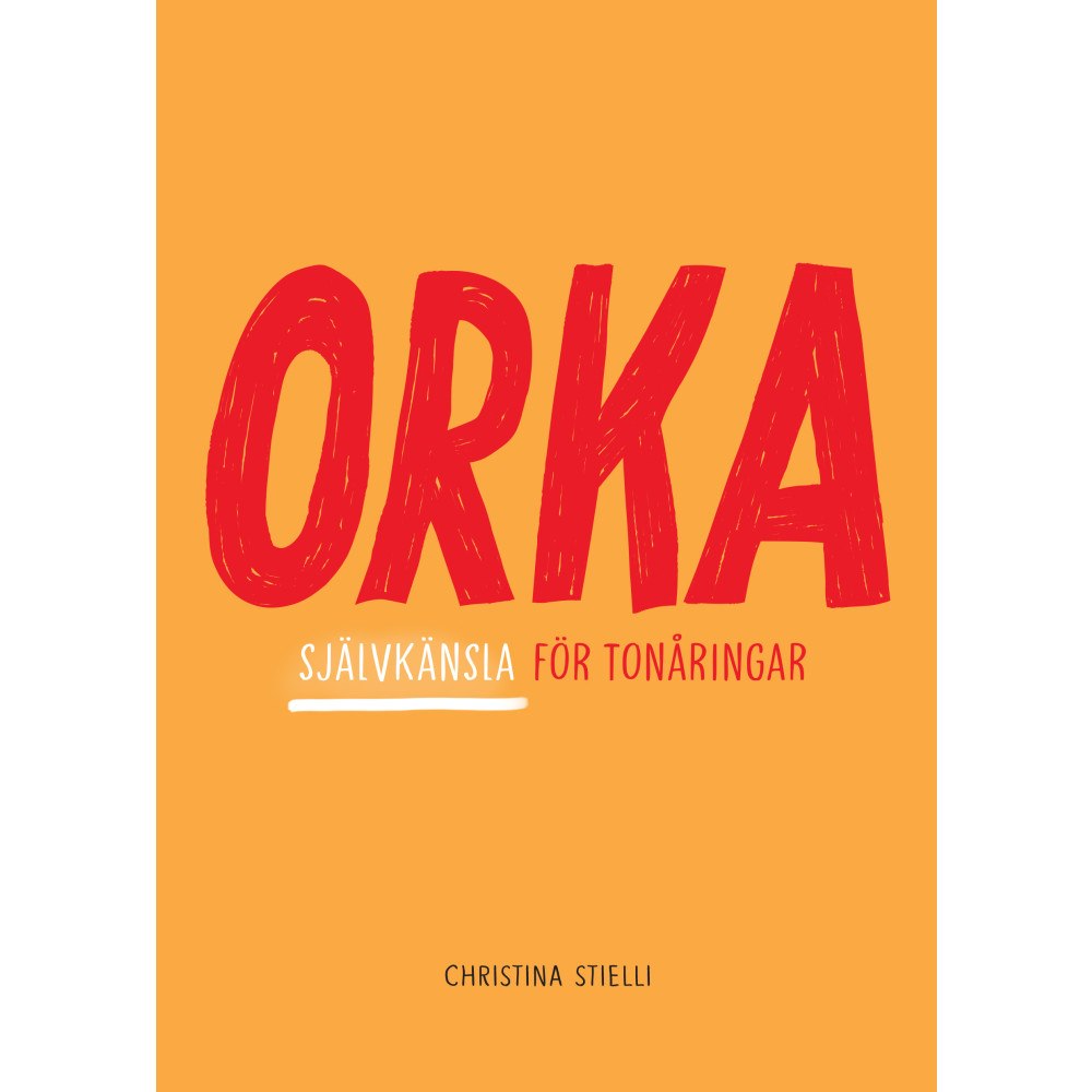 Christina Stielli Orka! : självkänsla för tonåringar (häftad)
