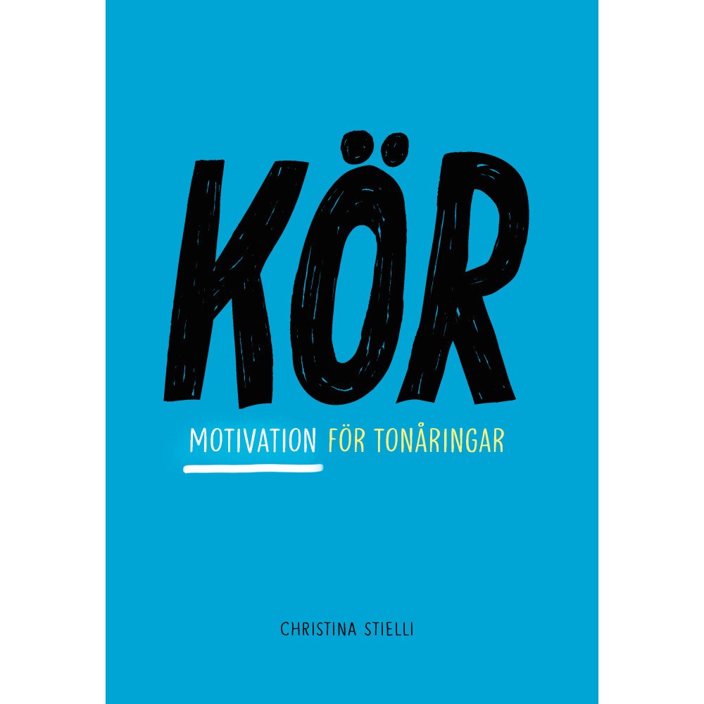 Christina Stielli Kör! : motivation för tonåringar (häftad)