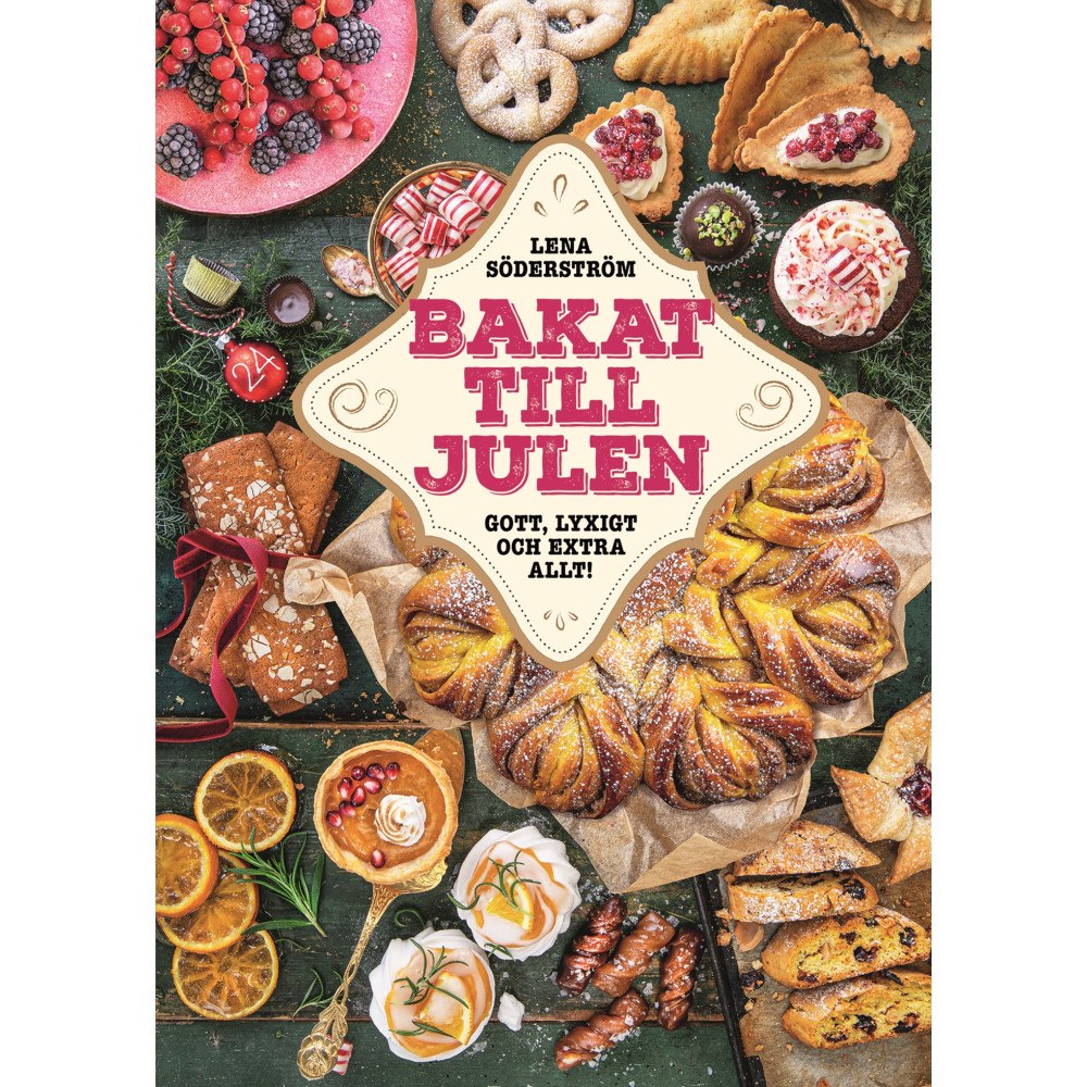 Lena Söderström Bakat till julen : gott, lyxigt & extra allt (inbunden)