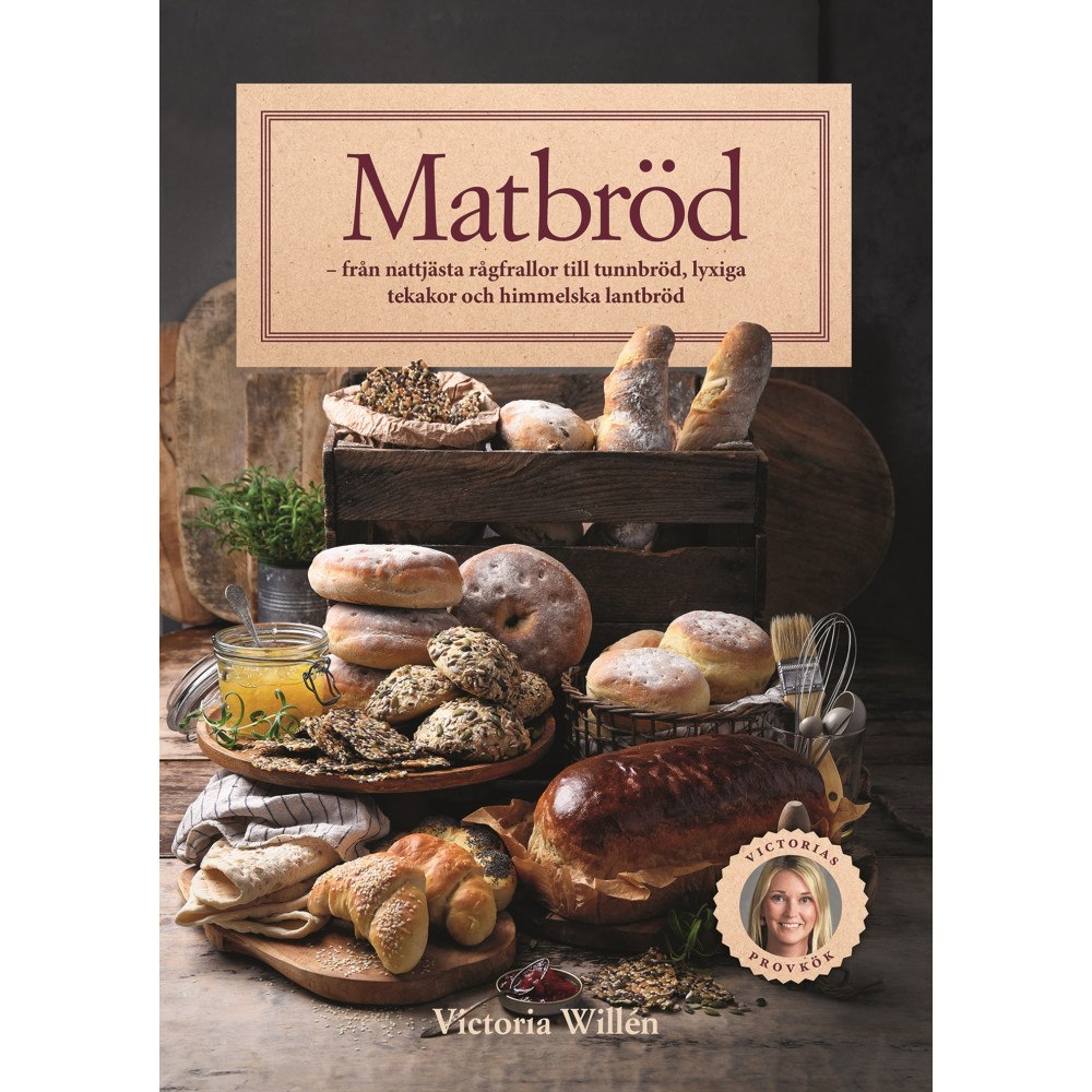 Victoria Willén Matbröd : från nattjästa rågfrallor till tunnbröd, lyxiga tekakor och himmelska lantbröd (inbunden)