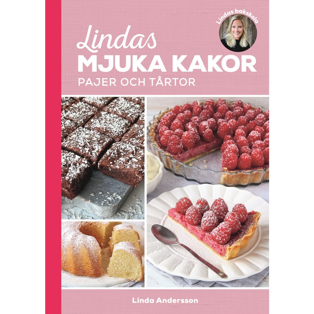 Linda Andersson Lindas mjuka kakor, pajer och tårtor (inbunden)