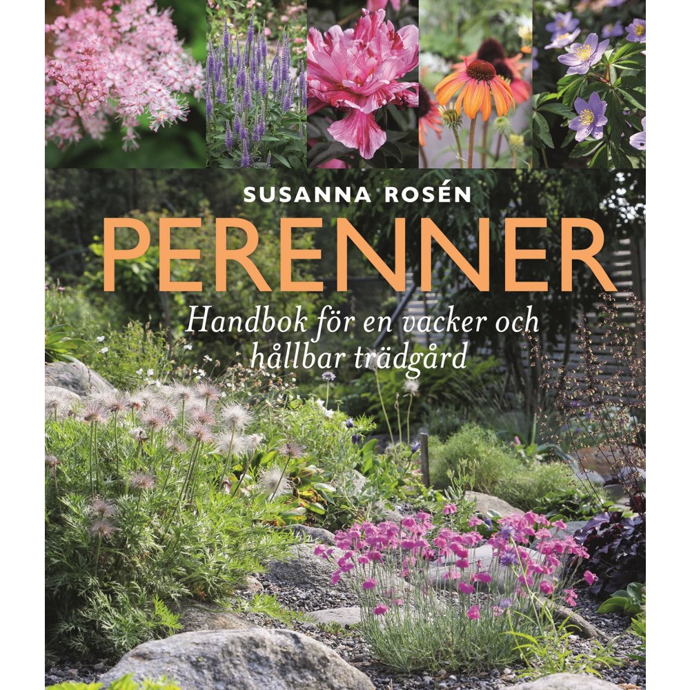 Susanna Rosén Perenner : handbok för en vacker och hållbar trädgård (inbunden)