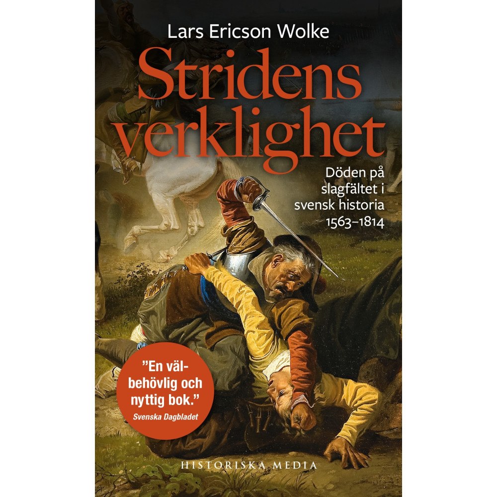 Lars Ericson Wolke Stridens verklighet : döden på slagfältet i svensk historia 1563-1814 (bok, danskt band)