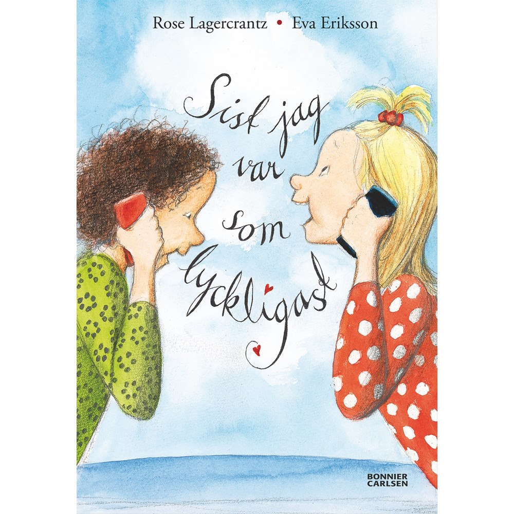 Rose Lagercrantz Sist jag var som lyckligast (inbunden)