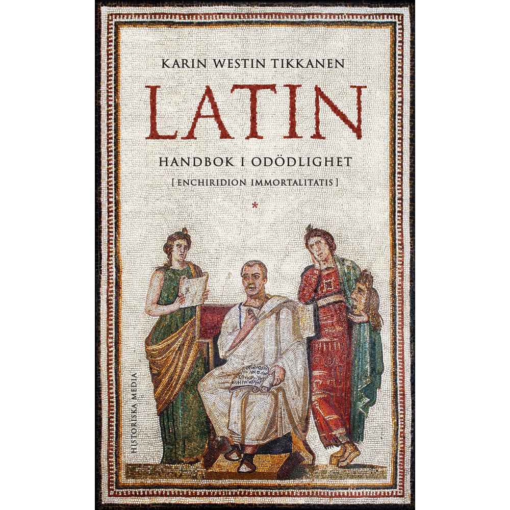 Karin Westin Tikkanen Latin : handbok i odödlighet (inbunden)