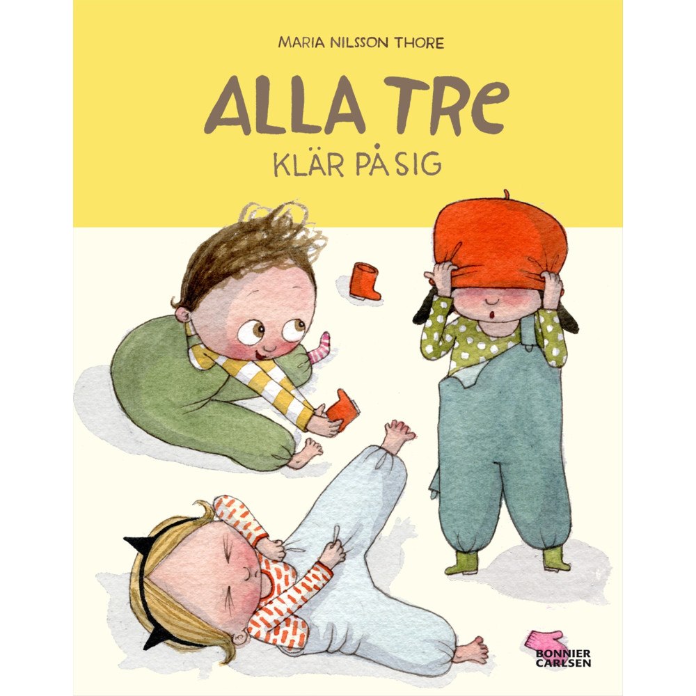 Maria Nilsson Thore Alla tre klär på sig (inbunden)