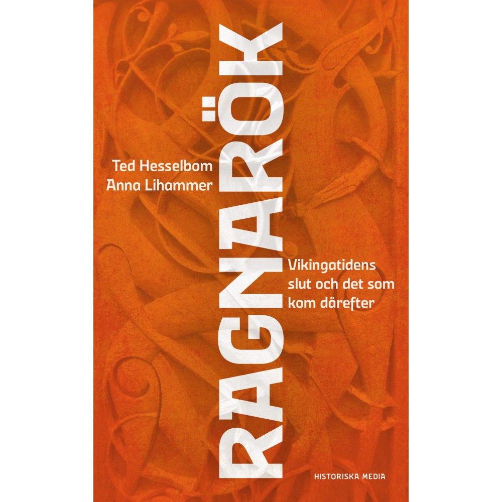 Ted Hesselbom Ragnarök : Vikingatidens slut och det som kom därefter (inbunden)