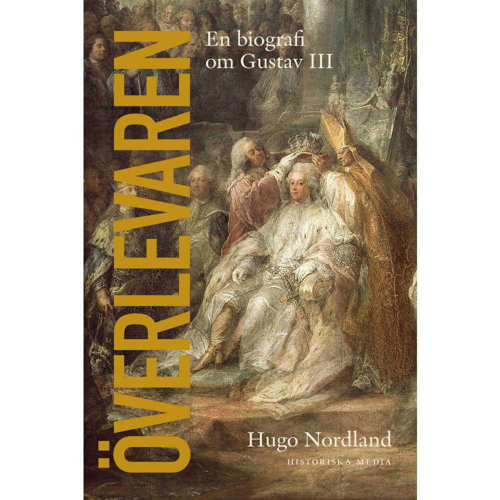 Hugo Nordland Överlevaren : En biografi om Gustav III (inbunden)