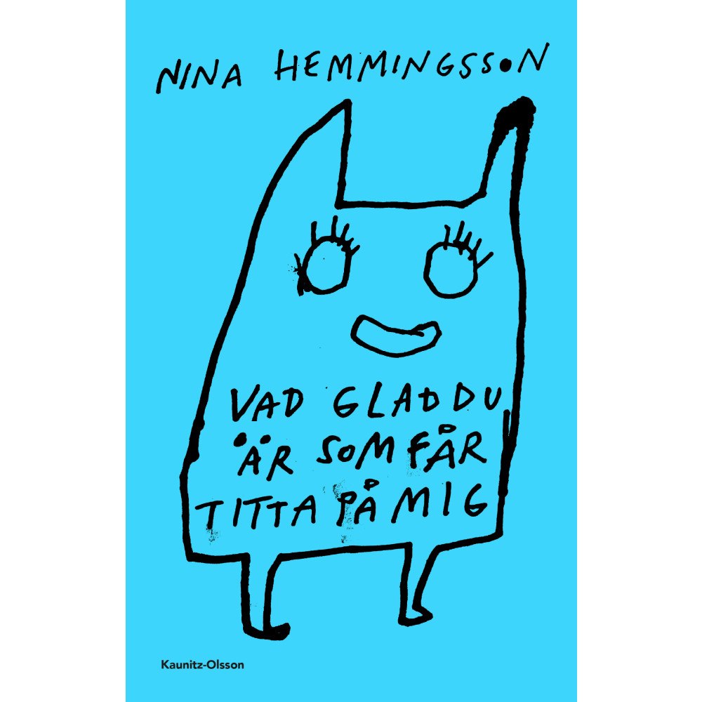 Nina Hemmingsson Vad glad du är som får titta på mig (häftad)