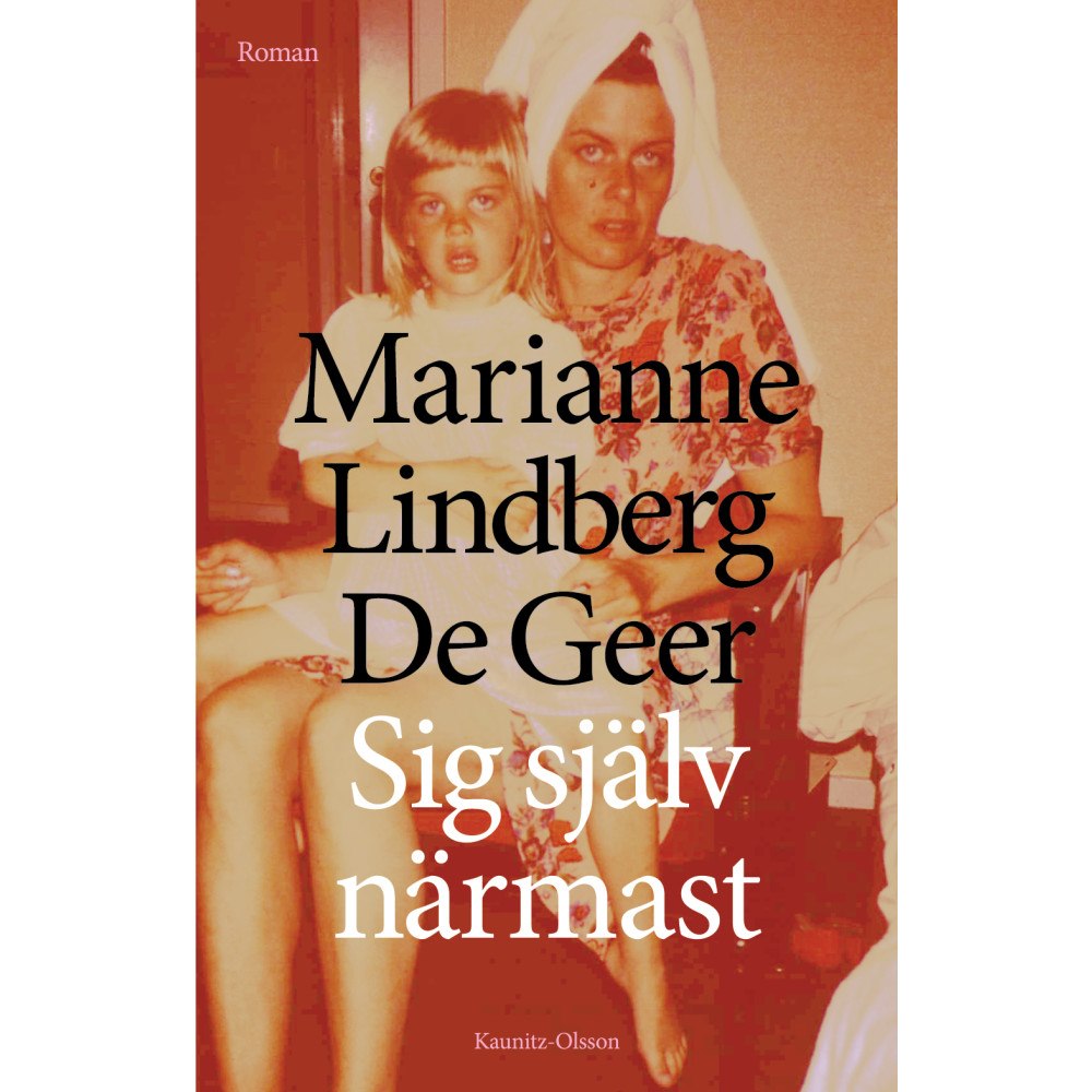 Marianne Lindberg De Geer Sig själv närmast (inbunden)