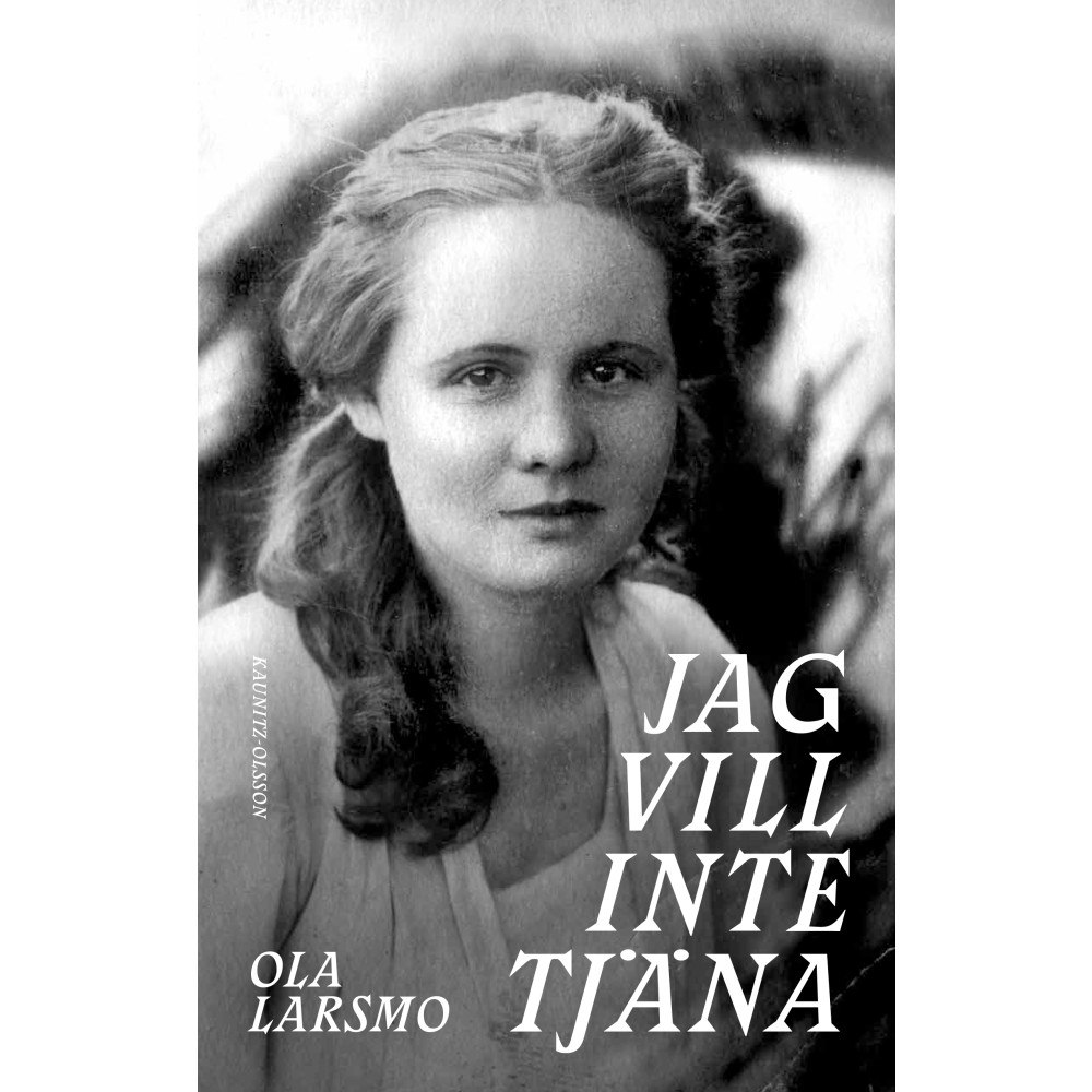 Ola Larsmo Jag vill inte tjäna (inbunden)