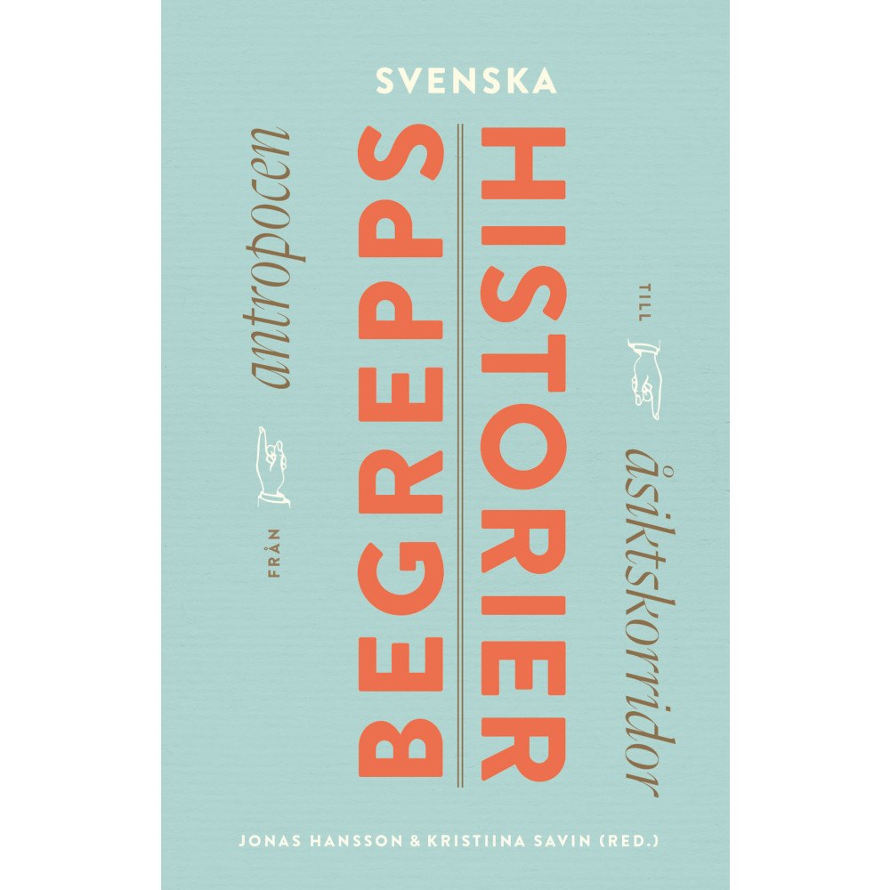 Fri Tanke Svenska begreppshistorier : från antropocen till åsiktskorridor (inbunden)