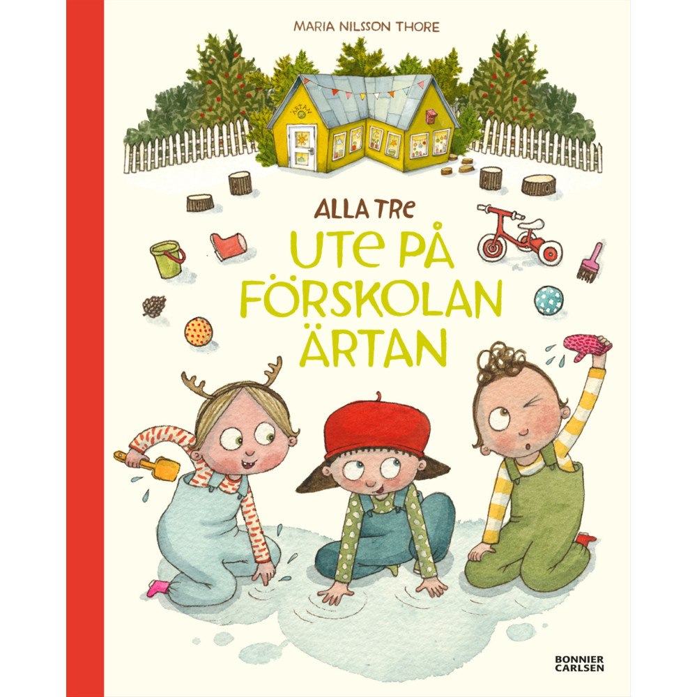Maria Nilsson Thore Alla tre ute på förskolan Ärtan (inbunden)