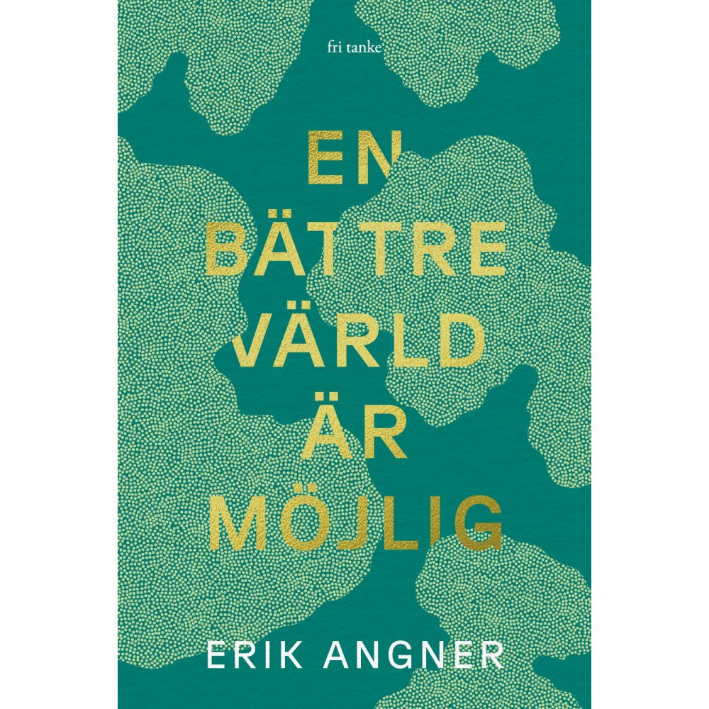 Erik Angner En bättre värld är möjlig (inbunden)