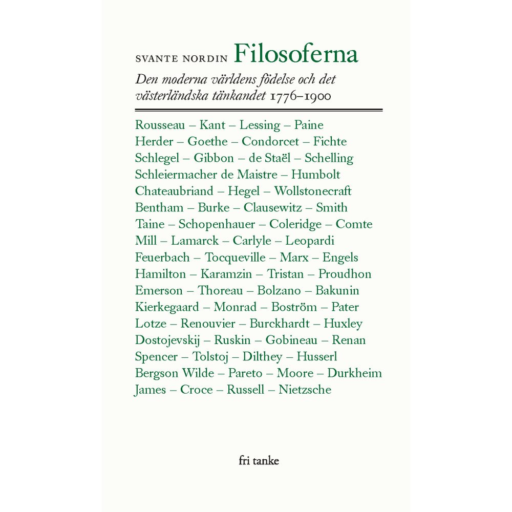 Svante Nordin Filosoferna : den moderna världens födelse och det västerländska tänkandet 1776-1900 (inbunden)