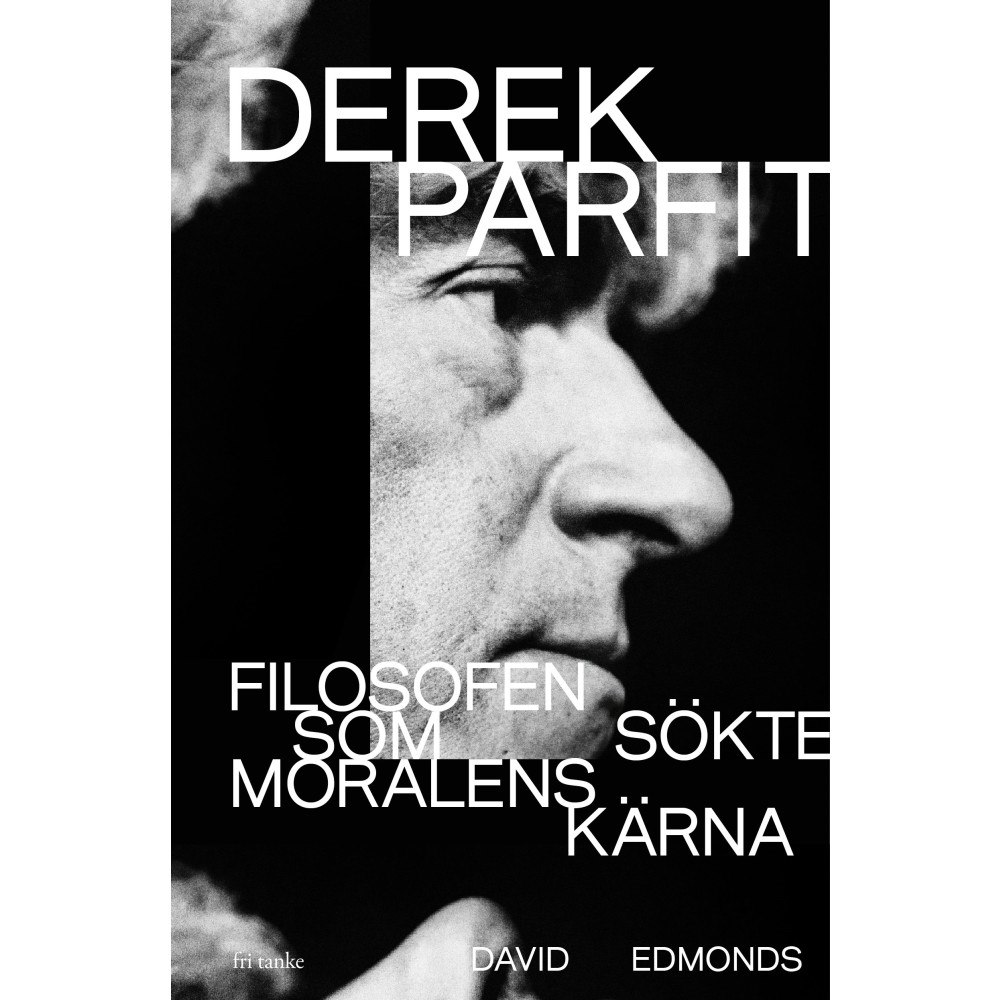 David Edmonds Derek Parfit : filosofen som sökte moralens kärna (inbunden)