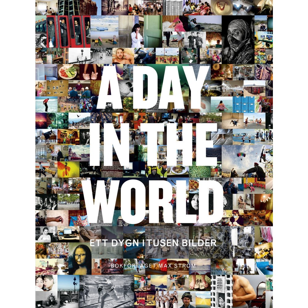 Jeppe Wikström A day in the world : ett dygn i tusen bilder (inbunden)