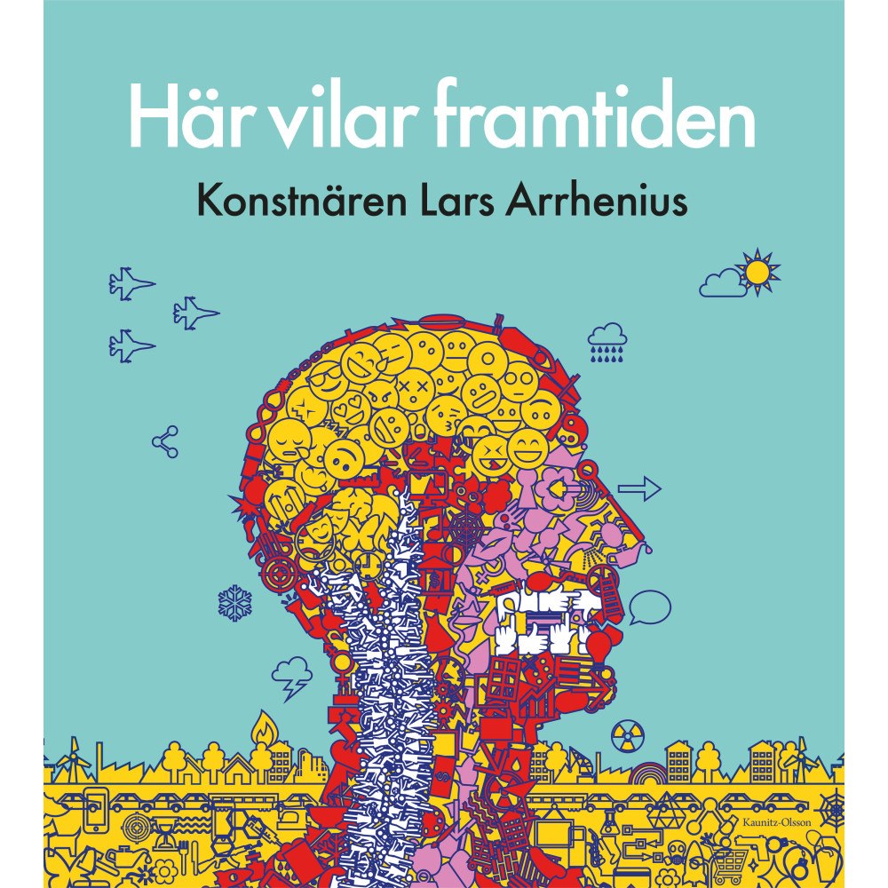 Kaunitz-Olsson Här vilar framtiden : konstnären Lars Arrhenius (inbunden)