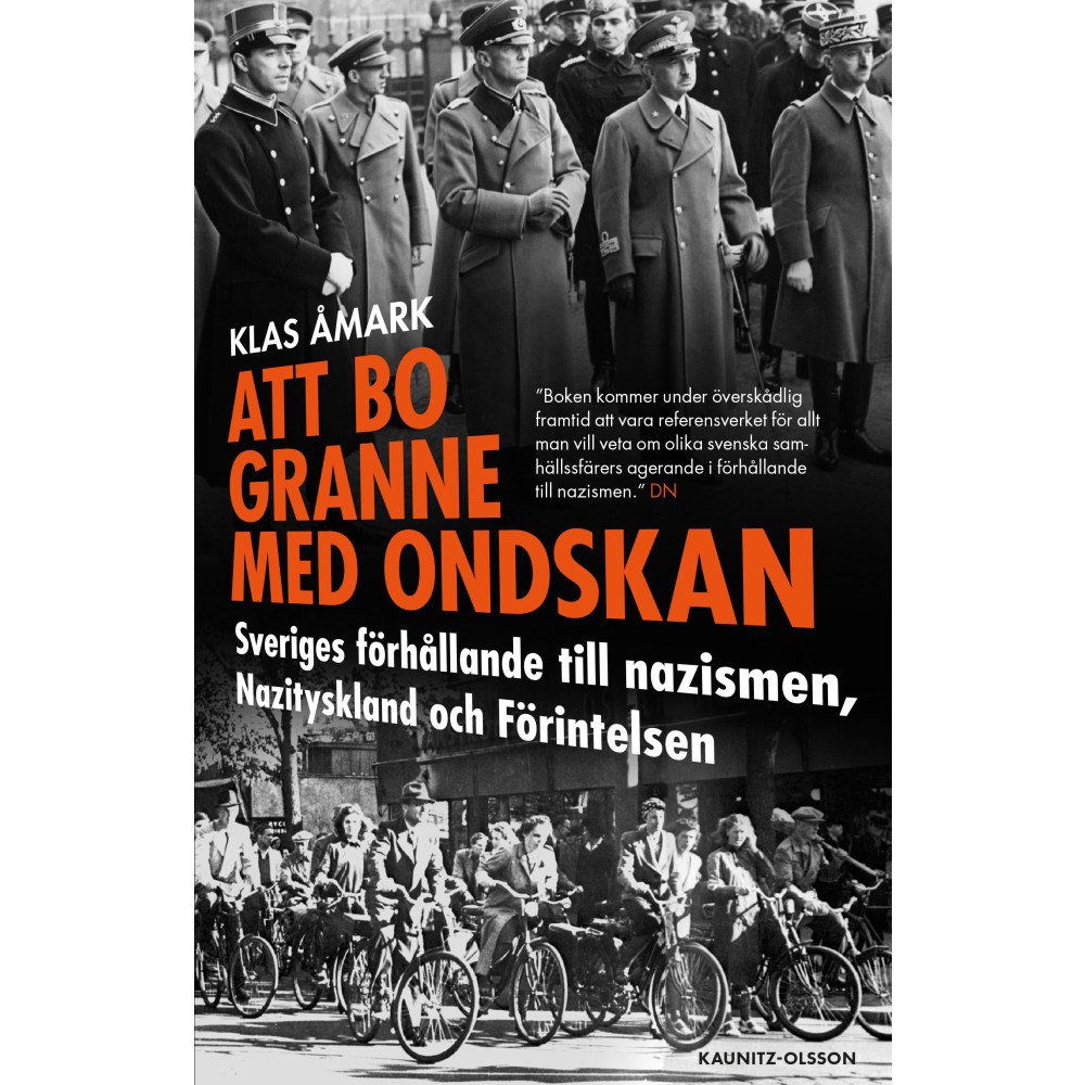 Klas Åmark Att bo granne med ondskan : Sveriges förhållande till nazismen, Nazityskland och Förintelsen (bok, danskt band)