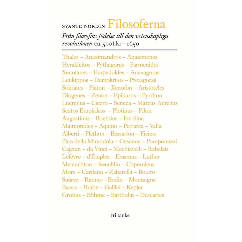 Svante Nordin Filosoferna : från filosofins födelse till den vetenskapliga revolutionen ca. 500 f.kr-1650 (inbunden)