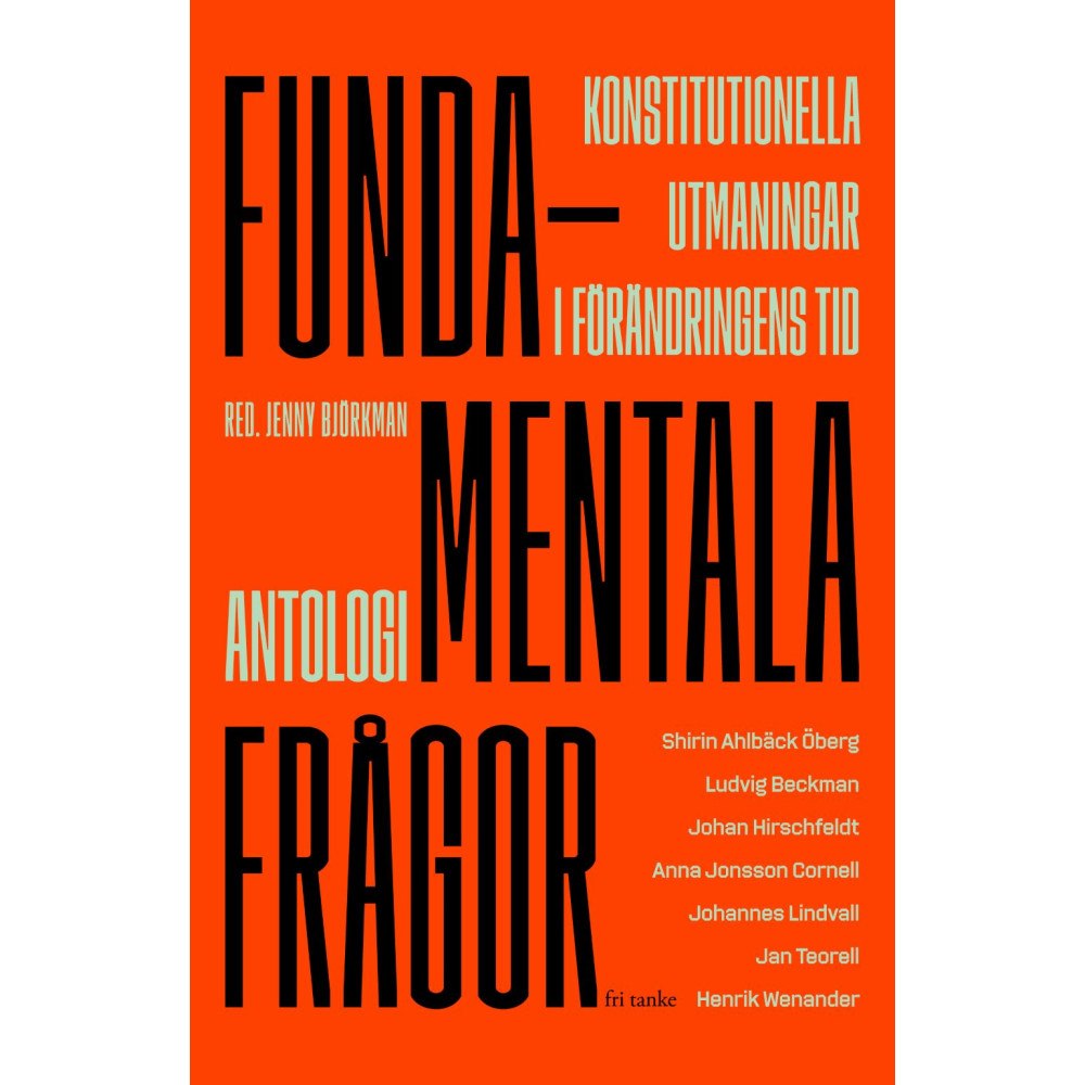 Shirin Ahlbäck Öberg Fundamentala frågor : konstitutionella utmaningar i förändringens tid (inbunden)